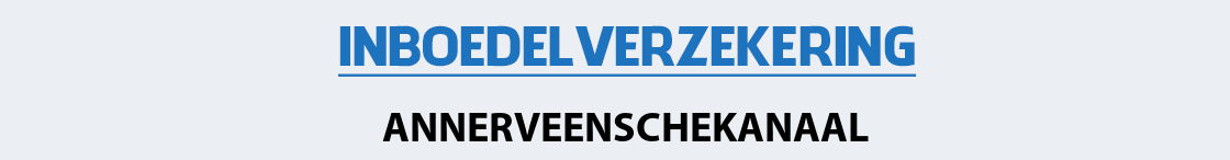 inboedelverzekering-annerveenschekanaal