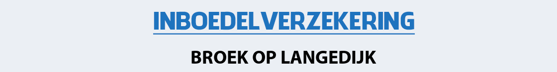 inboedelverzekering-broek-op-langedijk