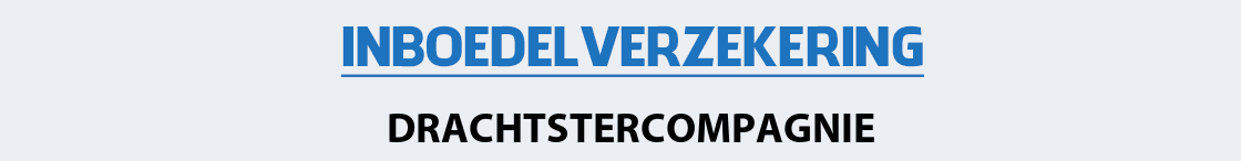 inboedelverzekering-drachtstercompagnie