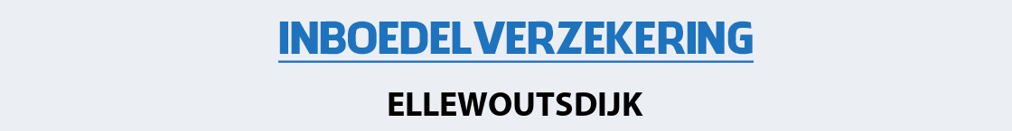 inboedelverzekering-ellewoutsdijk