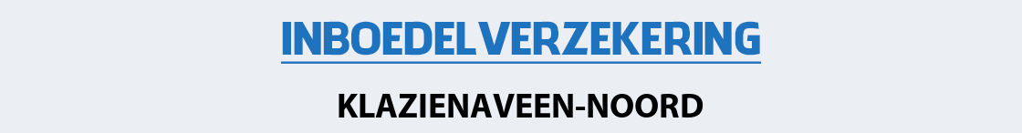 inboedelverzekering-klazienaveen-noord