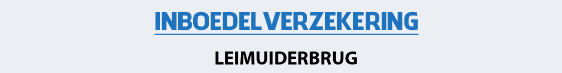 inboedelverzekering-leimuiderbrug