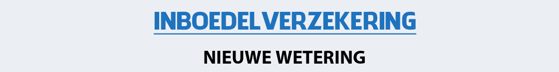 inboedelverzekering-nieuwe-wetering