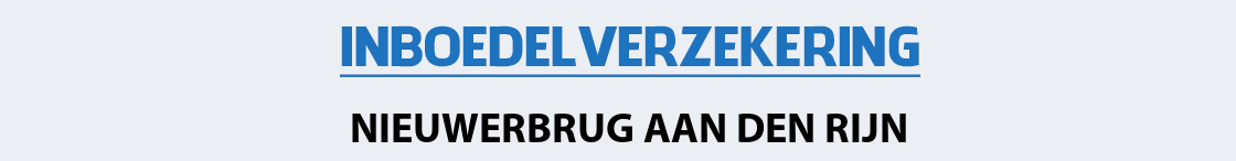 inboedelverzekering-nieuwerbrug-aan-den-rijn