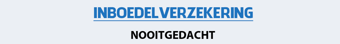 inboedelverzekering-nooitgedacht