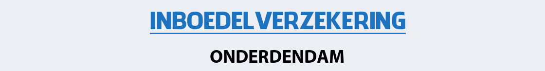 inboedelverzekering-onderdendam