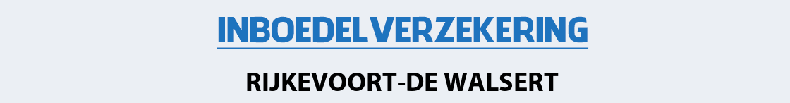 inboedelverzekering-rijkevoort-de-walsert