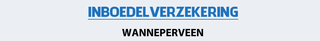 inboedelverzekering-wanneperveen