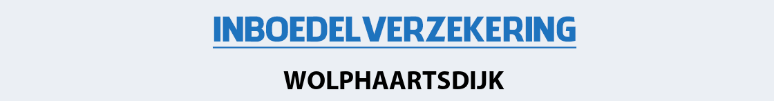 inboedelverzekering-wolphaartsdijk